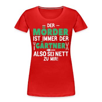 Mörder ist der Gärtner - Frauen Premium Bio T-Shirt - Rot - Vorne - Mia (176cm)