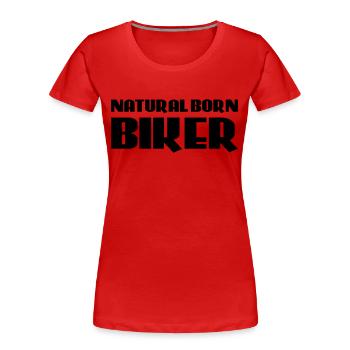Natural born Biker - Frauen Premium Bio T-Shirt - Rot - Vorne - Mia (176cm)