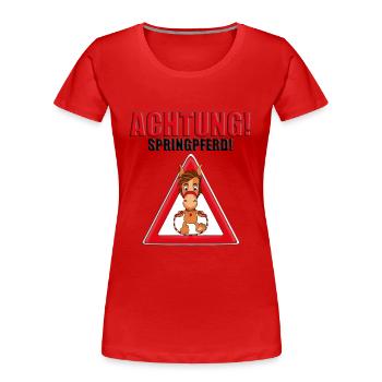 ACHTUNG SPRINGPFERD - PFERD - SPRINGREITEN - TIER - Frauen Premium Bio T-Shirt - Rot - Vorne - Mia (176cm)