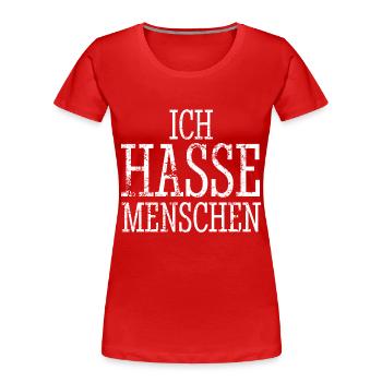 Ich hasse Menschen - Spruch - Frauen Premium Bio T-Shirt - Rot - Vorne - Mia (176cm)