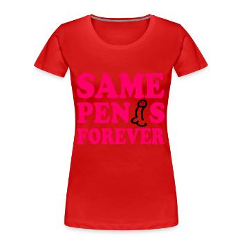 Same penis forever - T-shirt bio Premium Femme - rouge - Devant - Mia (176cm)