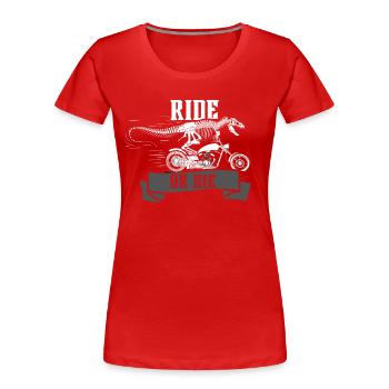 Ride or Die Dinosaur - Women's Premium Organic T-Shirt - red - Front - Mia (176cm)