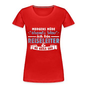 Morgens müde, abends blau - Reiseleiter - Frauen Premium Bio T-Shirt - Rot - Vorne - Mia (176cm)