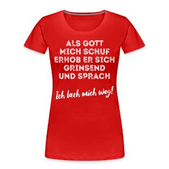 Als Gott mich schuf - lachen - Optimismus - Spruch - Frauen Premium Bio T-Shirt - Rot - Vorne - Mia (176cm)