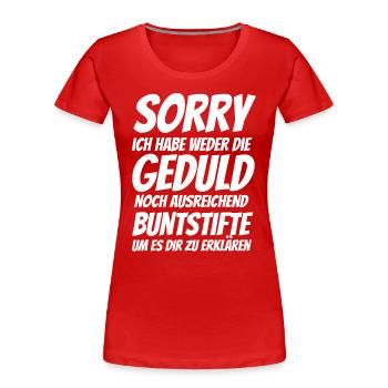 Sorry, keine Geduld zu erklären - Spruch - Frauen Premium Bio T-Shirt - Rot - Vorne - Mia (176cm)