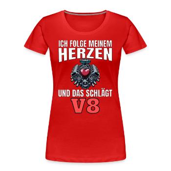 Lustiger Spruch Ich folge meinem Herzen V8 - Frauen Premium Bio T-Shirt - Rot - Vorne - Mia (176cm)