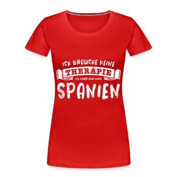 Ich brauche keine Therapie ich muss nach Spanien - Frauen Premium Bio T-Shirt - Rot - Vorne - Mia (176cm)