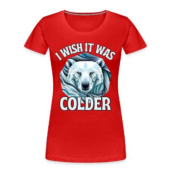 Sollte kälter sein - Frauen Premium Bio T-Shirt - Rot - Vorne - Mia (176cm)