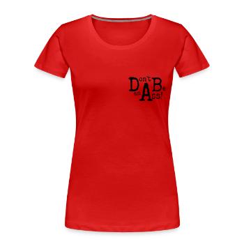 Sei Kein Arsch! Don’t Be An Ass! - Frauen Premium Bio T-Shirt - Rot - Vorne - Mia (176cm)