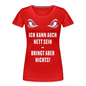 Ich Kann Auch Nett Sein – Bringt Aber Nichts! - Frauen Premium Bio T-Shirt - Rot - Vorne - Mia (176cm)