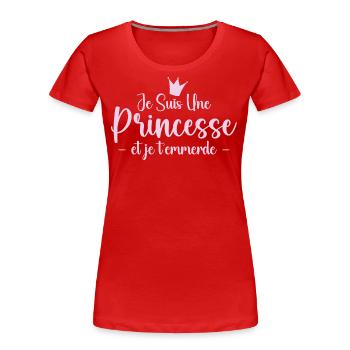 Ich bin eine Prinzessin und ficke dich - Frauen Premium Bio T-Shirt - Rot - Vorne - Mia (176cm)