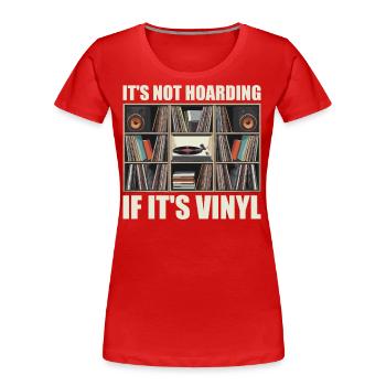 Es ist kein Horten, wenn es Vinyl ist - Frauen Premium Bio T-Shirt - Rot - Vorne - Mia (176cm)