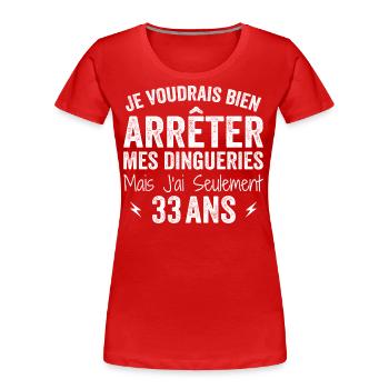 Cadeau 33e Anniversaire Droles 33 ans - T-shirt bio Premium Femme - rouge - Devant - Mia (176cm)