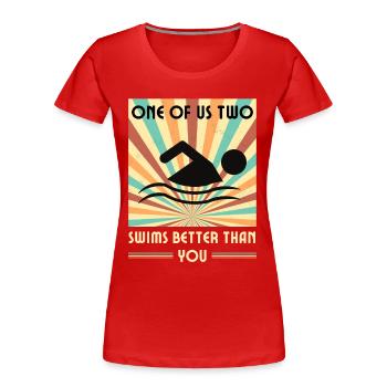 Einer Von Uns Beiden Schwimmt Besser Als Du - Frauen Premium Bio T-Shirt - Rot - Vorne - Mia (176cm)