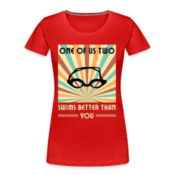 Einer Von Uns Beiden Schwimmt Besser Als Du - Frauen Premium Bio T-Shirt - Rot - Vorne - Mia (176cm)