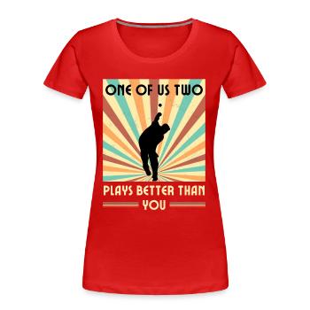Einer Von Uns Beiden Spielt Besser Als Du Cricket - Frauen Premium Bio T-Shirt - Rot - Vorne - Mia (176cm)