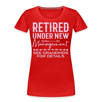 Retired Under New Management See Grandkids - T-shirt bio Premium Femme - rouge - Devant - Mia (176cm)