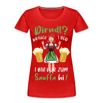 Mein Dirndl brauch ich nicht - Frauen Premium Bio T-Shirt - Rot - Vorne - Mia (176cm)