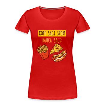 Kopf sagt Sport Bauch sagt Fast Food - Spruch - Frauen Premium Bio T-Shirt - Rot - Vorne - Mia (176cm)