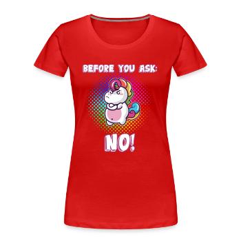 Before you ask: No! - Women's Premium Organic T-Shirt - red - Front - Mia (176cm)