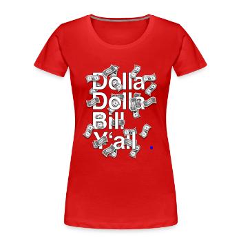 Dolla dolla bill y’all - Frauen Premium Bio T-Shirt - Rot - Vorne - Mia (176cm)