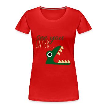 See you later.. - Frauen Premium Bio T-Shirt - Rot - Vorne - Mia (176cm)