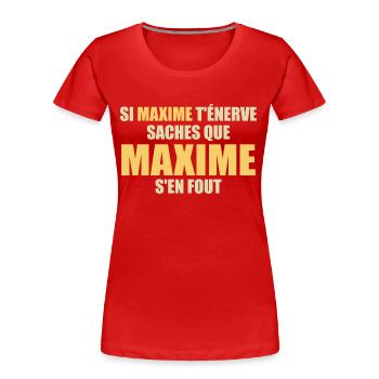 Wenn Maxime dich nervt, sei dir bewusst, dass Maxime sich einen Dreck darum schert - Frauen Premium Bio T-Shirt - Rot - Vorne - Mia (176cm)