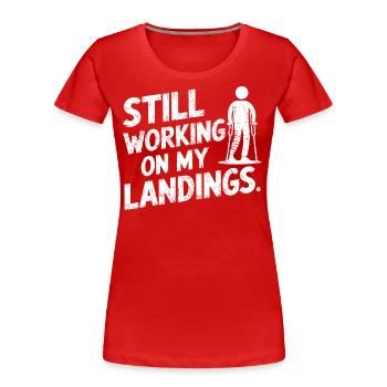 Still Working On My Landing | Funny Broken Leg - T-shirt bio Premium Femme - rouge - Devant - Mia (176cm)