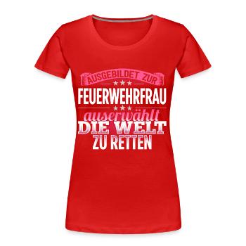 FEUERWEHRFRAU - Die Auserwählte - Frauen Premium Bio T-Shirt - Rot - Vorne - Mia (176cm)