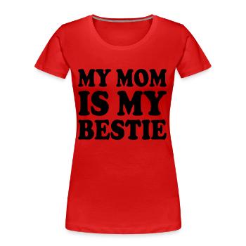 my mom is my bestie - T-shirt bio Premium Femme - rouge - Devant - Mia (176cm)