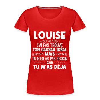 Louise J'ai Pas Trouvé Ton Cadeau Idéal Mais Tu... - T-shirt bio Premium Femme - rouge - Devant - Mia (176cm)