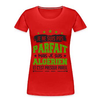 Je Ne Suis Parfait Mais Je Suis Algérien - T-shirt bio Premium Femme - rouge - Devant - Mia (176cm)