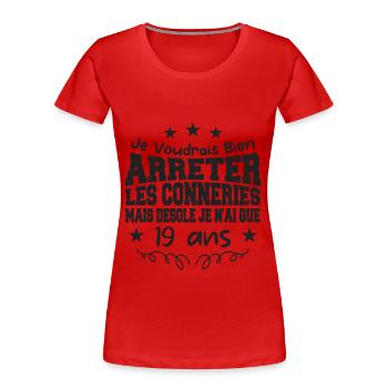 conneries 19 ans / cadeau anniversaire 19 ans - T-shirt bio Premium Femme - rouge - Devant - Mia (176cm)