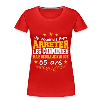 conneries 65 ans / cadeau anniversaire 65 ans - T-shirt bio Premium Femme - rouge - Devant - Mia (176cm)