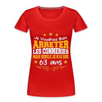 conneries 63 ans / cadeau anniversaire 63 ans - T-shirt bio Premium Femme - rouge - Devant - Mia (176cm)