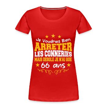 conneries 66 ans / cadeau anniversaire 66 ans - T-shirt bio Premium Femme - rouge - Devant - Mia (176cm)