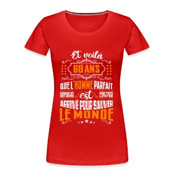 68 ans, Homme parfait, cadeau anniversaire 68ans - T-shirt bio Premium Femme - rouge - Devant - Mia (176cm)
