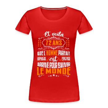 72 ans, Homme parfait, cadeau anniversaire 66ans - T-shirt bio Premium Femme - rouge - Devant - Mia (176cm)