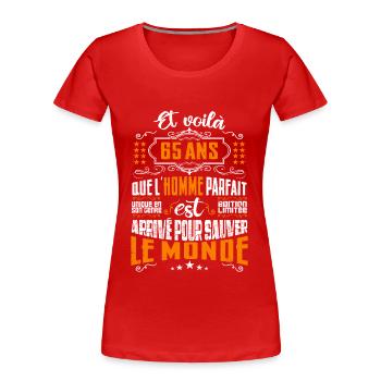 65 ans, Homme parfait, cadeau anniversaire 65ans - T-shirt bio Premium Femme - rouge - Devant - Mia (176cm)
