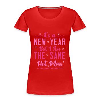 Es ist ein neues Jahr, aber ich bin das gleiche heiße Durcheinander - Frauen Premium Bio T-Shirt - Rot - Vorne - Mia (176cm)