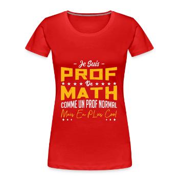 Je Suis Prof De Math - T-shirt bio Premium Femme - rouge - Devant - Mia (176cm)