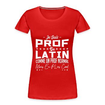 Pas parfaite mais je suis prof de latin - T-shirt bio Premium Femme - rouge - Devant - Mia (176cm)