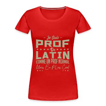 Professeur de latin | cadeau - T-shirt bio Premium Femme - rouge - Devant - Mia (176cm)