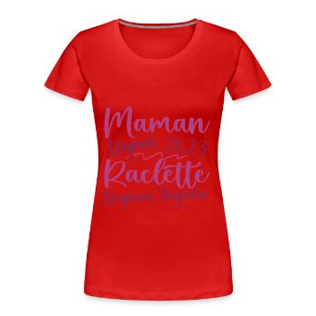 Maman depuis 2023 Raclette depuis toujours, Cadeau - T-shirt bio Premium Femme - rouge - Devant - Mia (176cm)