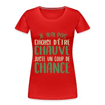 Chauve Cadeau Marrant Homme, Calvitie Chance - T-shirt bio Premium Femme - rouge - Devant - Mia (176cm)