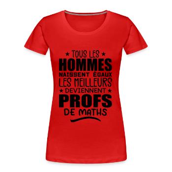 Les Meilleurs Hommes Deviennent Profs De Maths - T-shirt bio Premium Femme - rouge - Devant - Mia (176cm)