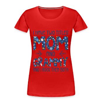 Ich habe zwei Titel, Mutter und Grammy - Frauen Premium Bio T-Shirt - Rot - Vorne - Mia (176cm)
