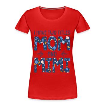 Ich habe zwei Titel: Mama und Mimi - Frauen Premium Bio T-Shirt - Rot - Vorne - Mia (176cm)