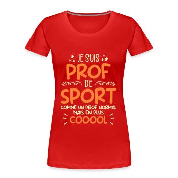 Je Suis Prof De Sport Cadeau Prof De Sport - T-shirt bio Premium Femme - rouge - Devant - Mia (176cm)