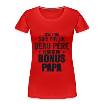 Je Suis Un Papa Bonus - Cadeau Meilleur Papa - T-shirt bio Premium Femme - rouge - Devant - Mia (176cm)